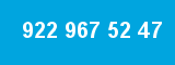 922 967 52 47